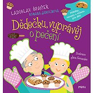 Dědečku, vyprávěj o pečení - Ladislav Špaček  Romana Jarolínová