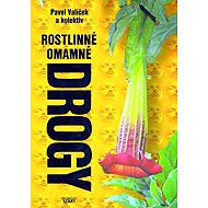 Rostlinné omamné drogy - Pavel Valíček