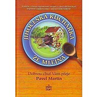 Jihočeská kuchařka ze mlejna - Pavel Martin