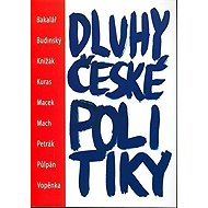 Dluhy české politiky - collective of authors  Petr Bakalář