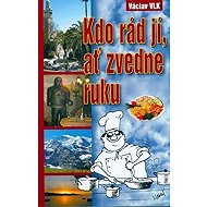 Kdo rád jí,ať zvedne ruku - Václav Vlk