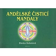 Andělské čistící mandaly - Blanka Bobotová