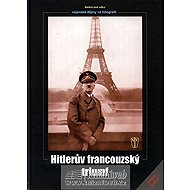 Hitlerův francouzský triumf - collective of authors