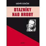 Otázníky nad hroby - Ludvík Souček
