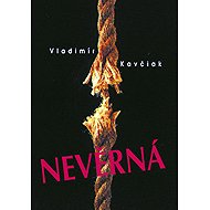 Nevěrná - Vladimír Kavčiak