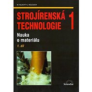 Strojírenská technologie 1, 1.díl - collective of authors  Miroslav Hluchý