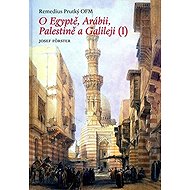 O Egyptě, Arábii, Palestině a Galileji (1) - Josef Förster