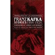Franz Kafka Stories 1904-1924 - Franz Kafka
