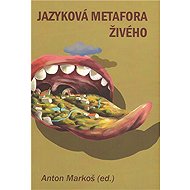 Jazyková metafora živého - Anton Markoš