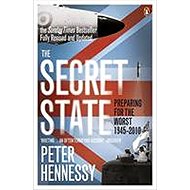 The Secret State : Preparing for the Worst 1945 - 2010 - 