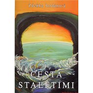 Cesta staletími - Zdeňka Jordánová