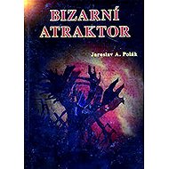 Bizarní atraktor - Jaroslav A. Polák