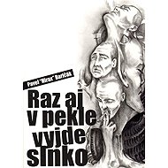 Raz aj v pekle vyjde slnko - Pavel Hirax Baričák