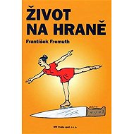 Život na hraně a dál ... - Jiří Slíva