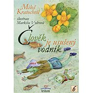 Člověk je usušený vodník - Miloš Kratochvíl