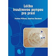 Léčba inzulínovou pumpou pro praxi - Kateřina Štechová  Pavlína Piťhová