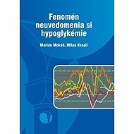 Fenomén neuvedomenia si hypoglykémie - Marián Mokáň  Milan Kvapil
