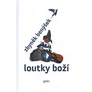 Loutky boží - Zbyněk Benýšek