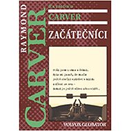 Začátečníci - Raymond Carver