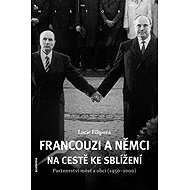 Francouzi a Němci na cestě ke sblížení - Lucie Filipová