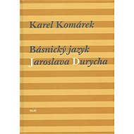 Básnický jazyk Jaroslava Durycha - Karel Komárek
