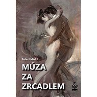 Múza za zrcadlem - Robert Macků