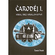 Čaroděj I. - Král bez království - Tomáš Dušek