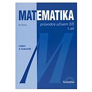 Matematika - Průvodce učivem SŠ 1. díl - 