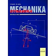 Mechanika - Dynamika pro školu a praxi - Miloslav Julina