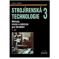 Strojírenská technologie 3, 1.díl - Jaroslav Řasa