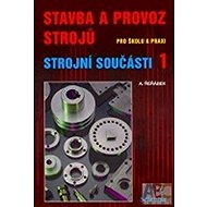 Stavba a provoz strojů - strojní součásti 1 - Antonín Řeřábek