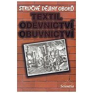 Stručné dějiny oborů - Textilní, oděvnictví, obuvnictví - 