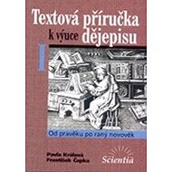 Textová příručka k výuce dějepisu I. - Pavla Králová  František Čapka