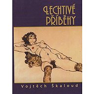 Lechtivé příběhy - Vojtěch Škaloud
