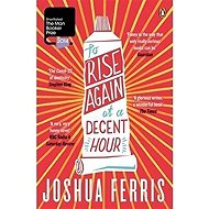 To Rise Again at Decent Hour - Joshua Ferris