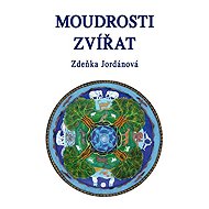 Moudrosti zvířat - Zdeňka Jordánová