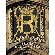 Praha rudolfínská - Eliška Fučíková