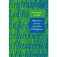 Objevování existence s Husserlem a Heideggerem - 