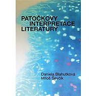 Patočkovy interpretace literatury - Jan Patočka  Miloš Ševčík