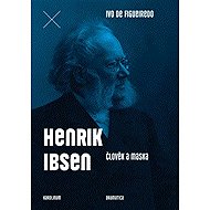 Henrik Ibsen - Člověk a maska - 