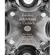 Barokní architektura v Čechách - Petr Macek  Jakub Bachtík  Richard Biegel