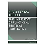 From syntax to Text: the Janus face of Functional Sentence Perspective - Libuše Dušková