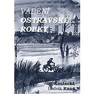Vábení ostravské robky - Ludvík Kunc  Věra Koutecká