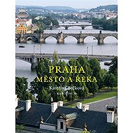 Praha - Město a řeka - Kateřina Bečková