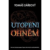 Utopeni ohněm - Tomáš Zářecký