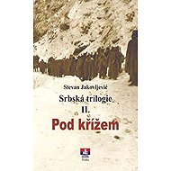 Srbská trilogie II. Pod křížem - 