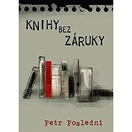 Knihy bez záruky - Petr Poslední
