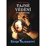 Tajné vědění - Úvod do ezoteriky - Vadim Tschenze