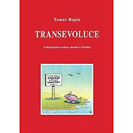 Transevoluce - Scholastická evoluce druhů a člověka - Tomáš Hájek