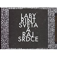 Labyrint světa a ráj srdce - collective of authors  Radoslava Schmelzová